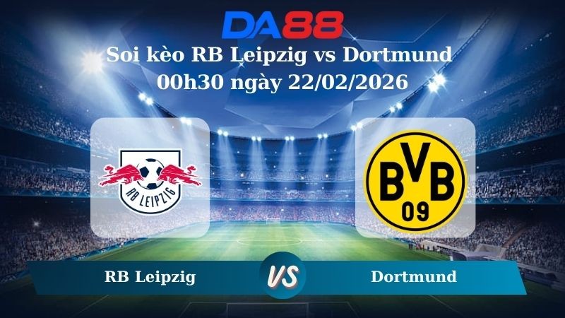 DA88 Nhận định soi kèo RB Leipzig vs Dortmund 00h30 ngày 22/02/2026 – Bundesliga