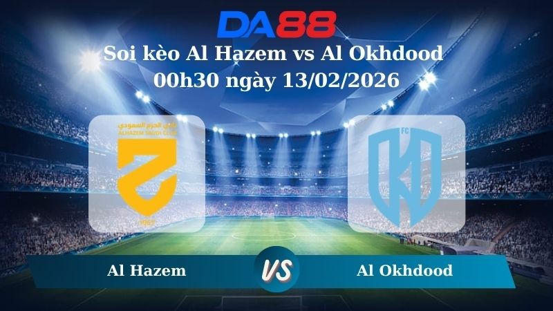 DA88 Nhận định soi kèo Al Hazem vs Al Okhdood 00h30 ngày 13/02/2026 – Saudi Pro League